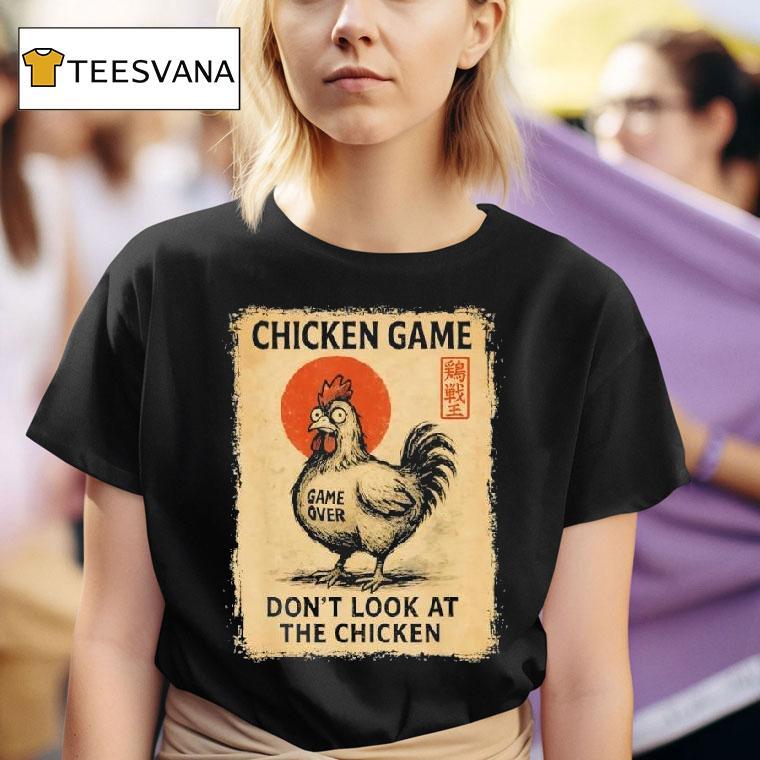 Chicken Game Don T Look At The Chicken Japanese T Shirt