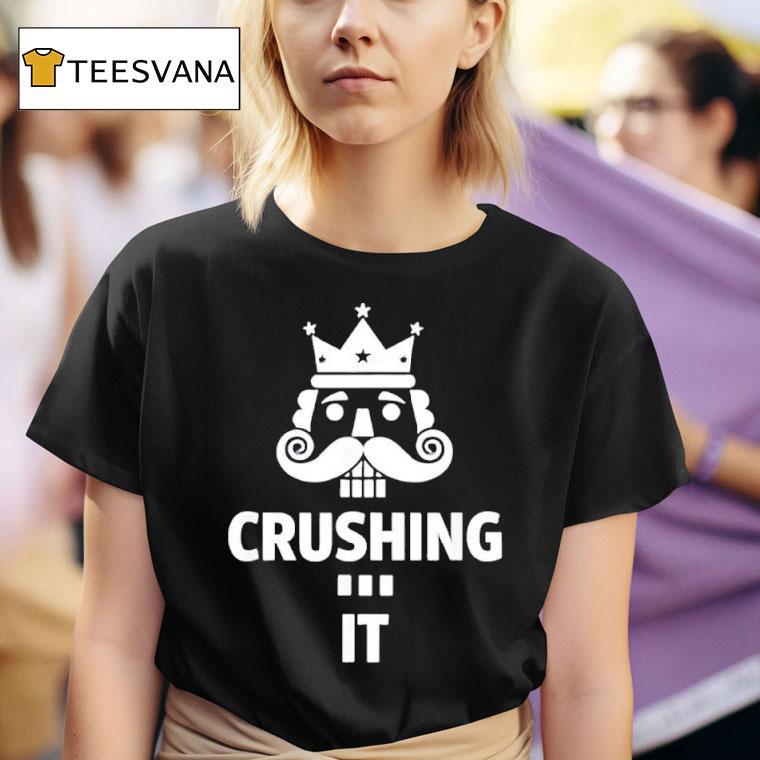 Christmas Crushing It Nutcracker Ugly Xmas Nu T Shirt