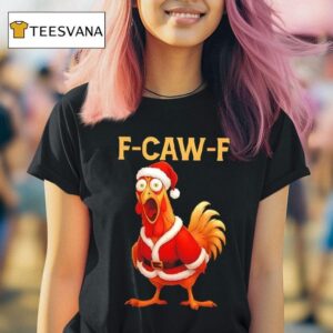 Christmas Santa Chicken F Caw F Rooster T Shirt