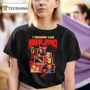 Chucky I Freaking Love Horror Movies Halloween T Shirt