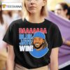 Daaaaa Blue Jays Win Vladimir Guerrero Jr T Shirt