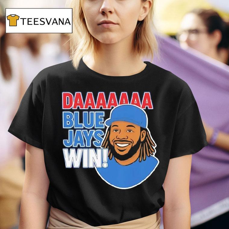 Daaaaa Blue Jays Win Vladimir Guerrero Jr T Shirt
