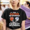 Dallas Cowboys Vs Florida Gators I M A Gator On Saturdays And A Cowboy On Sundays T Shirt