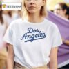 Dos Angeles Funny Los Angeles Dodgers T Shirt