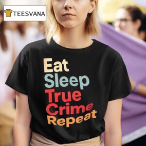 Eat Sleep True Crime Repeat Vintage T Shirt