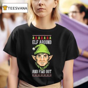 Elf Around And Find Out Funny Christmas Holiday Humor T Shirt