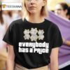 Everybody Has A Price Graphic T Shirt