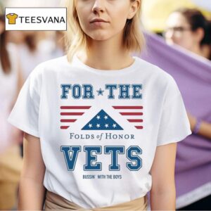 For The Vets Folds Of Honor X Bussin With The Boys T Shirt
