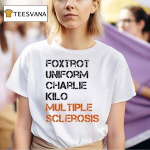 Foxtrot Uniform Charlie Kilo Multiple Sclerosis T Shirt