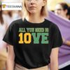 Green Bay Packers Football All You Need Is Ve T Shirt