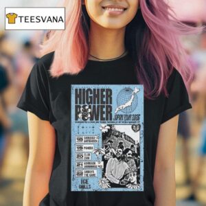 Higher Power Japan Shows T Shirt