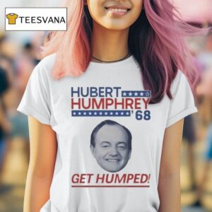 Hubert Humphrey Get Humped T Shirt