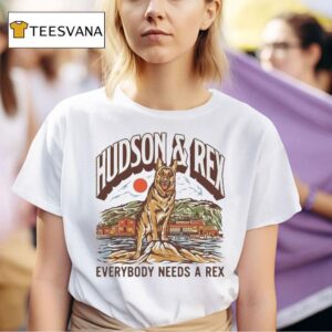 Hudson And Rex Everybody Needs A Rex Dog T Shirt