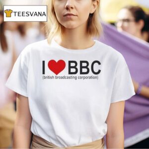 I Love Bbc British Broadcasting Corporation T Shirt