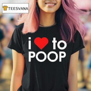 I Love To Poop Red Hear T Shirt
