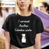 I Survived Another Columbus Winter T Shirt