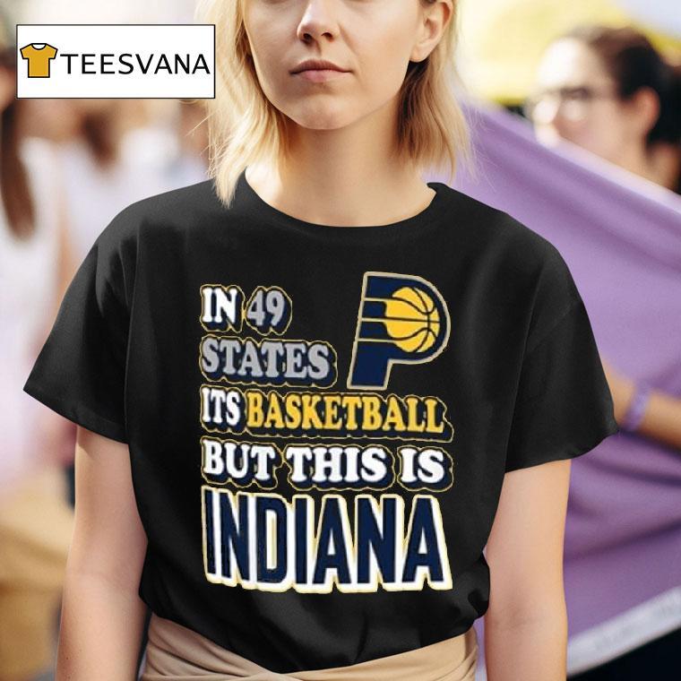 Indiana Pacers Finals In States It S Basketball But This Is T Shirt