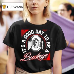 It S A Good Day To Be A Ohio State Buckeyes Graphic Logo T Shirt