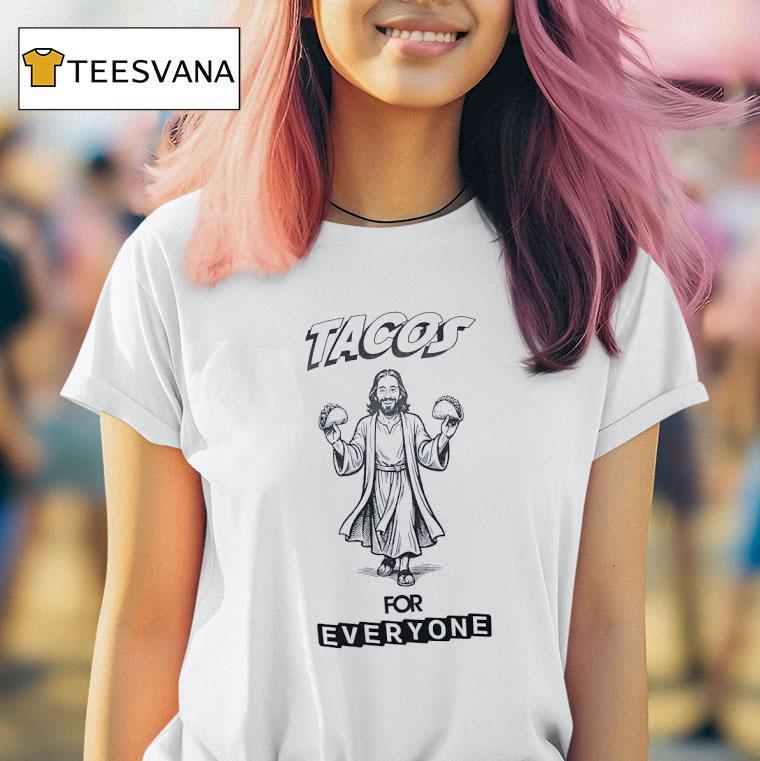 Jesus Tacos For Everyone T Shirt