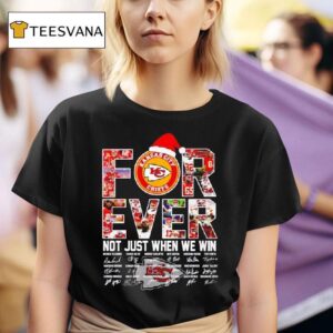 Kansas City Chiefs Christmas Forever Not Just When We Win Signatures T Shirt