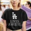 La Love A Sequel Los Angeles Dodgers Champions T Shirt