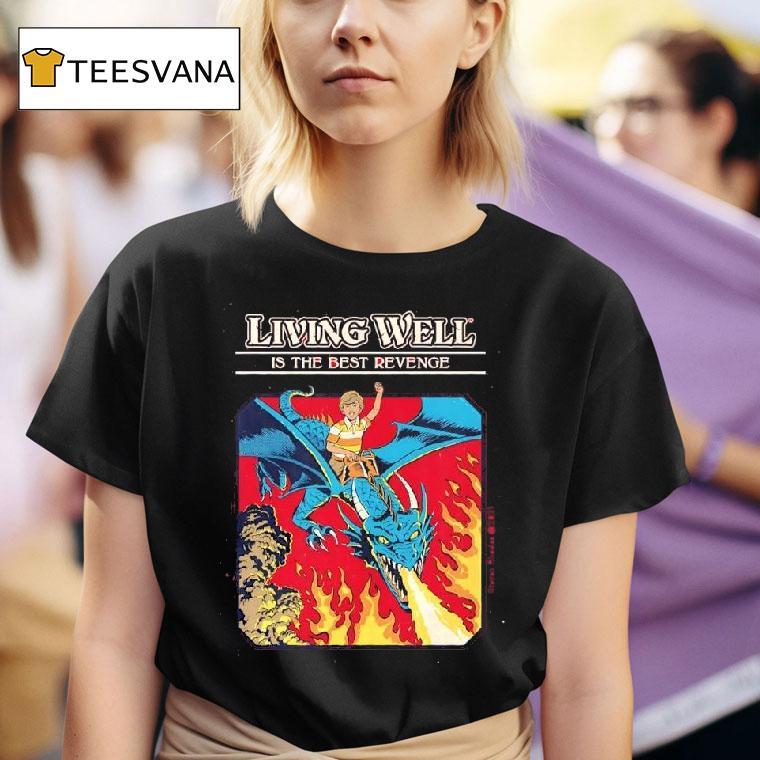 Living Well Is The Best Revenge T Shirt