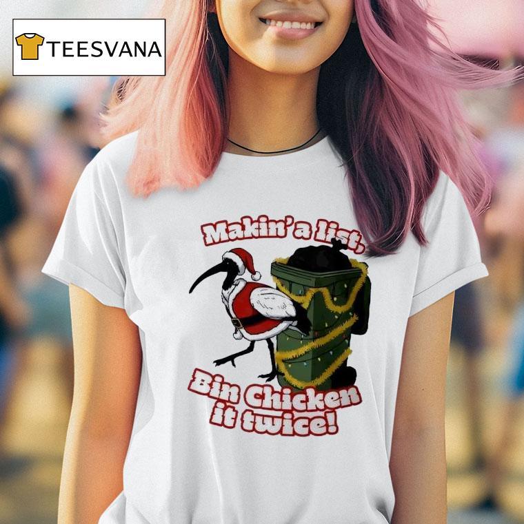 Makin A List Bin Chicken It Twice T Shirt