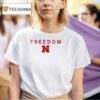 Nebraska Cornhuskers X University Of Nebraska Lincoln X Charlie Kirk Freedom T Shirt