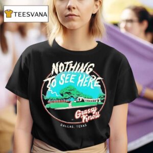 Nothing To See Here Grassy Knoll Dallas Texas T Shirt