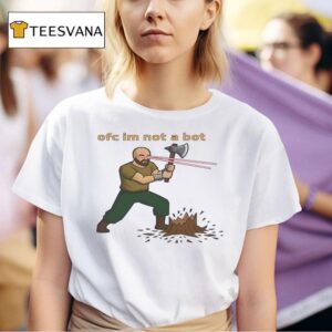 Ofc I M Not A Bo T Shirt