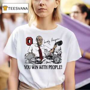 Ohio State Woody Hayes You Win With People Signature T Shirt