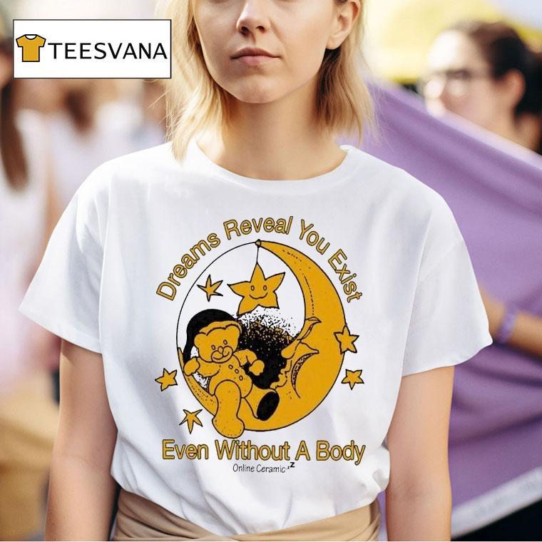 Online Ceramics Dreams Reveal You Exist Even Without A Body Moon T Shirt