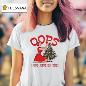 Oops I Got Another Tree Christmas T Shirt