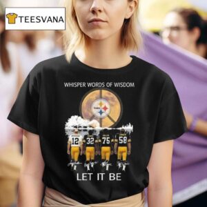 Pittsburgh Slers Whisper Words Of Wisdom Let It Be Players Signatures T Shirt