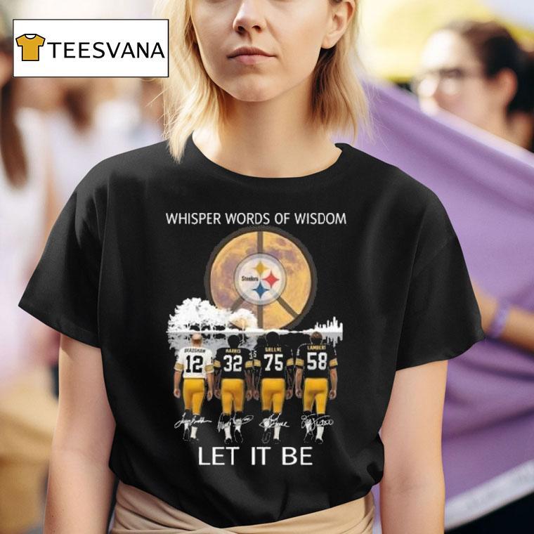 Pittsburgh Slers Whisper Words Of Wisdom Let It Be Players Signatures T Shirt