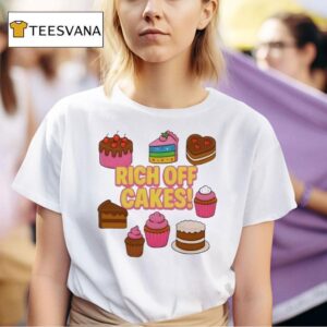 Rich Off Cakes T Shirt