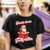Santa Loves Going Down Chirstmas T Shirt