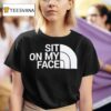 Sit On My Face Graphic Logo T Shirt