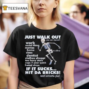 Skeleton Just Walk Out If It Sucks Hit Da Bricks T Shirt
