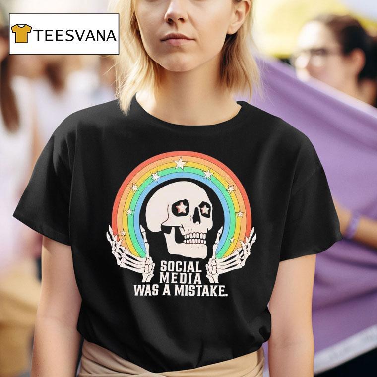 Skeleton Rainbow Social Media Was A Mistake T Shirt