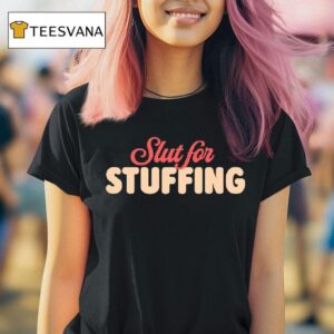 Slut For Stuffing Christmas T Shirt