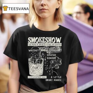 Smokeshow The Drink Of House Of Flame And Shadow Whiskey Grated Ginger Club Members Only A Little Draki Magic T Shirt