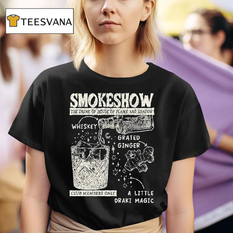 Smokeshow The Drink Of House Of Flame And Shadow Whiskey Grated Ginger Club Members Only A Little Draki Magic T Shirt