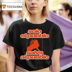 Solo El Pueblo Salva Al Pueblo T Shirt