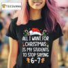 Teacher Christmas Six Seven Students Saying T Shirt