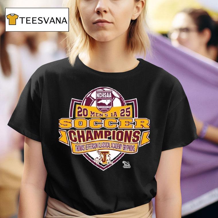 Thomas Jefferson Classical Academy Gryphons Nchsaa Men S A Soccer Division Champions T Shirt