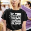 Tom Macdonald If You Don T Stand Behind Our Troops You Should Stand In Front Of Them Hang Over Gang T Shirt