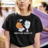 Turkey Have Fillings Too Thanksgiving Funny T Shirt