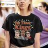 We Three Kings Merry Christmas T Shirt