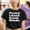 Woody And Labour And Green And Miskulin T Shirt